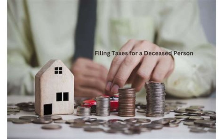 Are taxes filed for a deceased person?