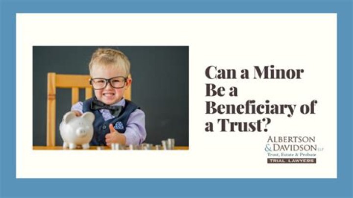 Can a minor be a beneficiary of a trust?