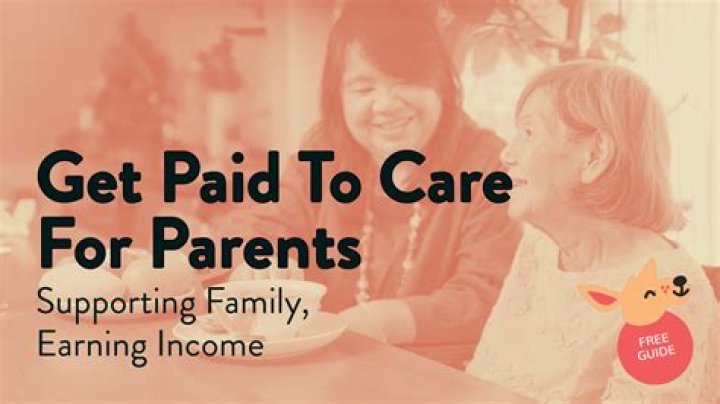 How can I get paid to take care of my parents?