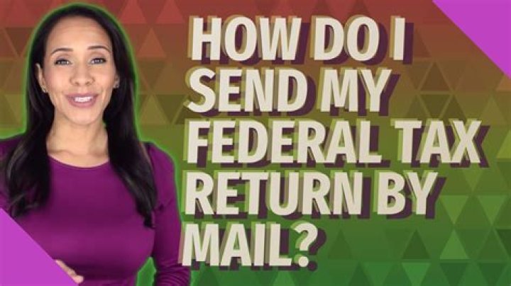 When did I Mail my federal tax return?